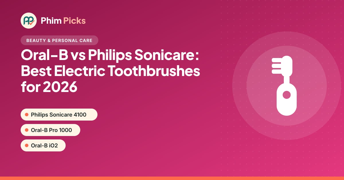 Phim Picks title graphic: Oral-B vs Philips Sonicare: Best Electric Toothbrushes for 2026