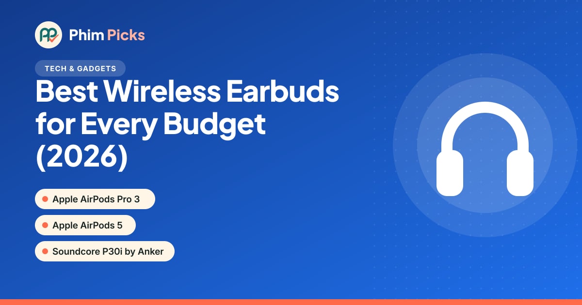 Phim Picks title graphic: Best Wireless Earbuds for Every Budget (2026)