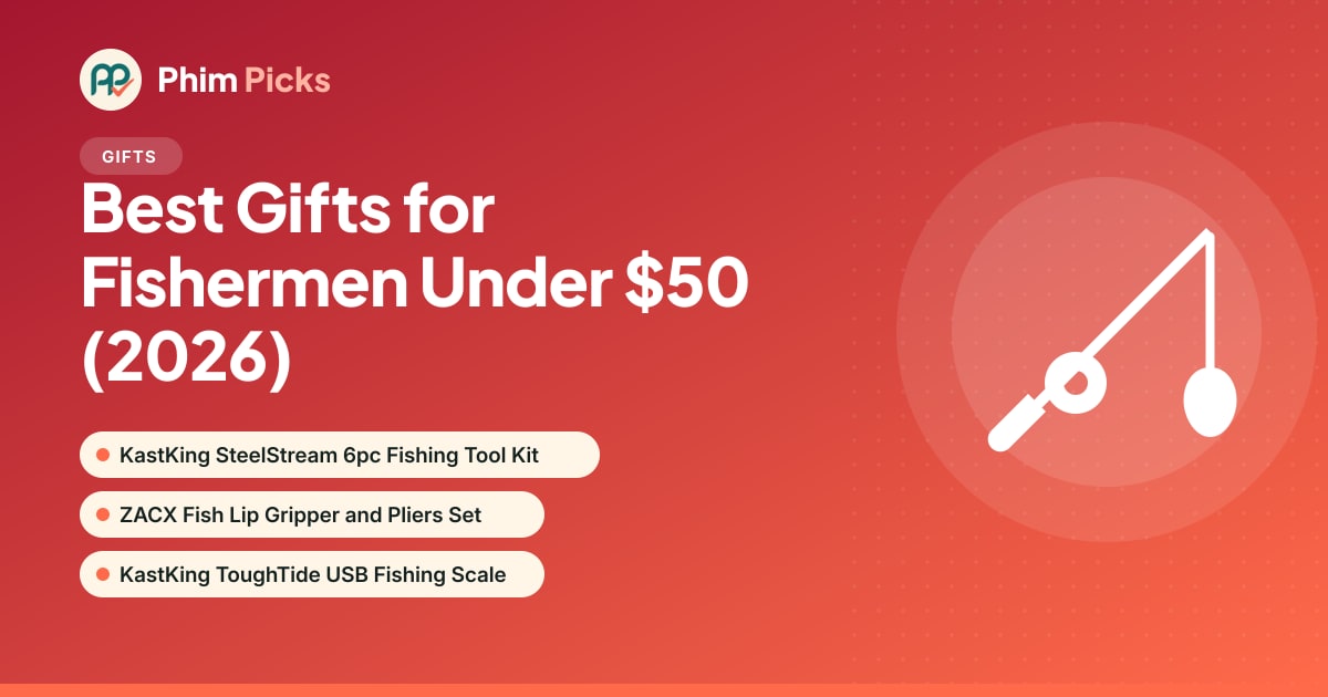 Phim Picks title graphic: Best Gifts for Fishermen Under $50 (2026)